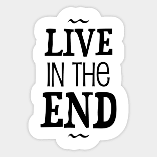 Live in the end - Neville Goddard manifesting Sticker